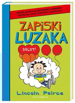 Zapiski luzaka. Odlot! - Lincoln Peirce
