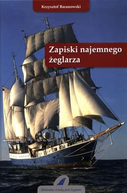 Zapiski najemnego żeglarza - Baranowski Krzysztof