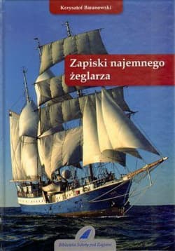 Zapiski najemnego żeglarza - Baranowski Krzysztof
