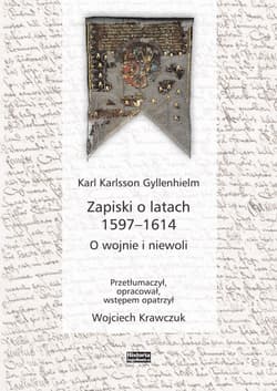 Zapiski o latach 1597-1614 O wojnie i niewoli - Gyllenhielm Karl Karlsson