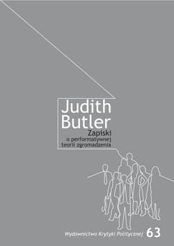 Zapiski o performatywnej teorii zgromadzenia - Butler  Judith