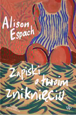 Zapiski o twoim zniknięciu - Alison Espach