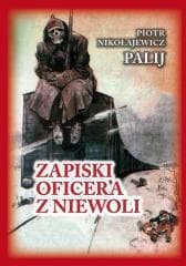 Zapiski oficera z niewoli w.3 - Nikołajewicz Palij Piotr