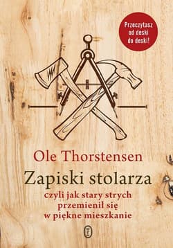 Zapiski stolarza czyli jak stary strych przemienił się w piękne mieszkanie