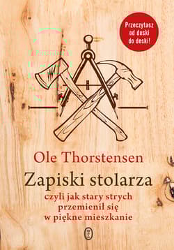 Zapiski stolarza czyli jak stary strych przemienił się w piękne mieszkanie