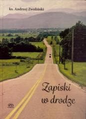 Zapiski w drodze - Ks. Andrzej Zwoliński