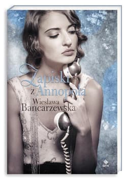 Zapiski z Annopola - Wiesława Bancarzewska