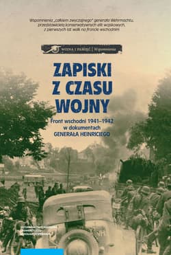 Zapiski z czasu wojny Front wschodni 1941-1942 w dokumentach Generała Heinriciego