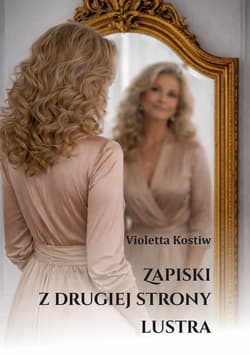 Zapiski z drugiej strony lustra - Kostiw Violetta