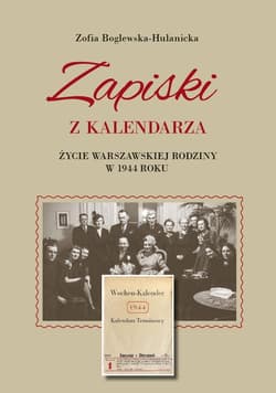 Zapiski z kalendarza. Życie warszawskiej rodziny.. - Zofia Boglewska-Hulanicka