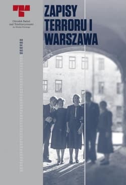 Zapisy Terroru I Warszawa Niemieckie egzekucje w okupowanym mieście - Praca zbiorowa