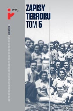 Zapisy Terroru Tom 5. Auschwitz-Birkenau. Życie w fabryce śmierci / Instytut Solidarności i Męstwa - Praca zbiorowa