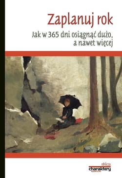 Zaplanuj rok "Jak w Jak w 365 dni osiągnąć dużo, a nawet więcej”