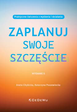 Zaplanuj swoje szczęście. Praktyczne ćwiczenia z myślenia i działania (wyd. II) - Poszewiecka Katarzyna