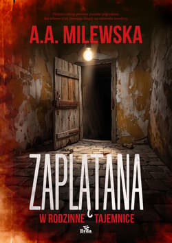 Zaplątana w rodzinne tajemnice - Milewska A.A.