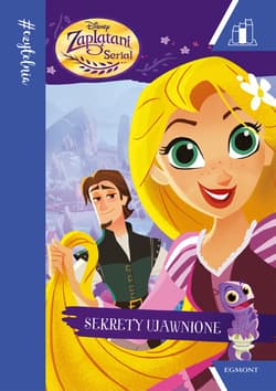Zaplątani Opowieści Roszpunki Sekrety ujawnione - Kathy Mccullough