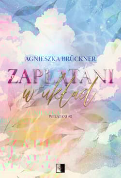 Zaplątani w układ. Wplątani. Tom 2 - Agnieszka Bruckner