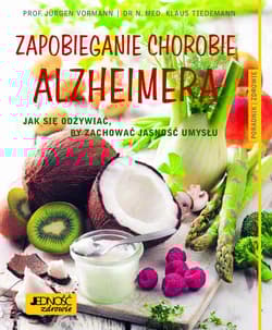 Zapobieganie chorobie Alzheimera Jak się odżywiać, by zachować jasność umysłu Poradnik zdrowie - Tiedemann Klaus