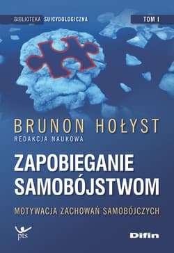 Zapobieganie samobójstwom. Tom 1. Motywacja zachowań samobójczych - Brunon Hołyst