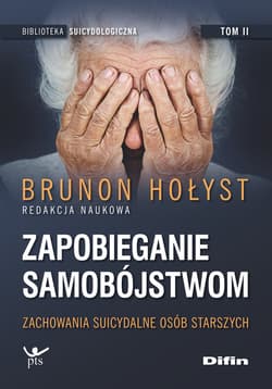 Zapobieganie samobójstwom Tom 2 Zachowania suicydalne osób starszych - Brunon Hołyst