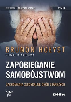 Zapobieganie samobójstwom Tom 2 Zachowania suicydalne osób starszych - Brunon Hołyst