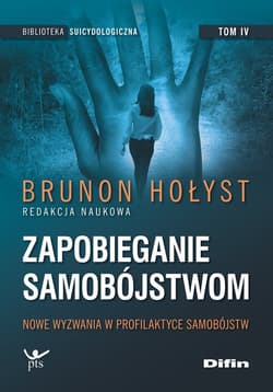 Zapobieganie samobójstwom. Tom 4. Nowe wyzwania w profilaktyce samobójstw