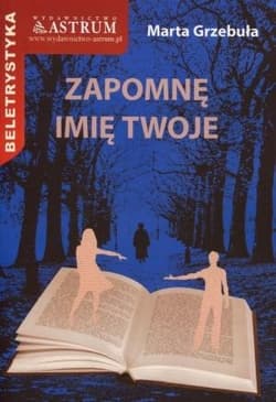 Zapomnę imię twoje - Marta Grzebuła