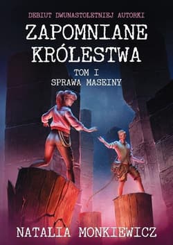 Zapomniane królestwa Tom 1 Sprawa Maseiny - Natalia  Monkiewicz