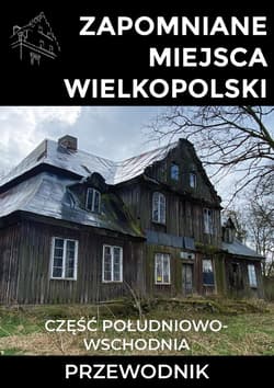 Zapomniane miejsca Wielkopolski - Marek Dudziak