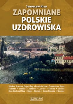 Zapomniane polskie uzdrowiska - Kita Jarosław