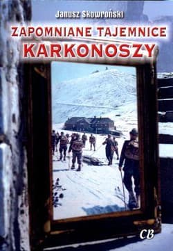 Zapomniane tajemnice Karkonoszy - JANUSZ SKOWROŃSKI