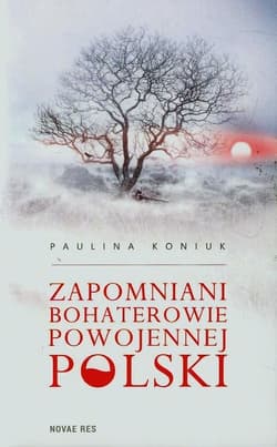 Zapomniani bohaterowie powojennej Polski - Paulina Koniuk