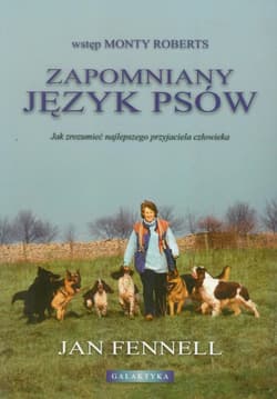 Zapomniany język psów Jak zrozumieć najlepszego przyjaciela człowieka - Jan Fennell