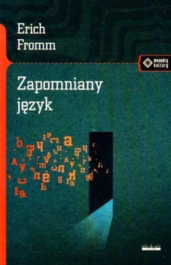 Zapomniany język Wstęp do rozumienia snów, baśni i mitów - Erich Fromm
