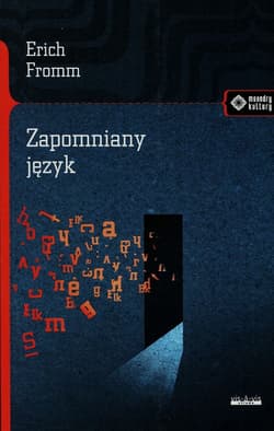 Zapomniany język Wstęp do rozumienia snów, baśni i mitów - Erich Fromm