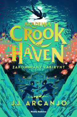 Zapomniany labirynt. Akademia Crookhaven. Tom 2 - Arcanjo J. J.