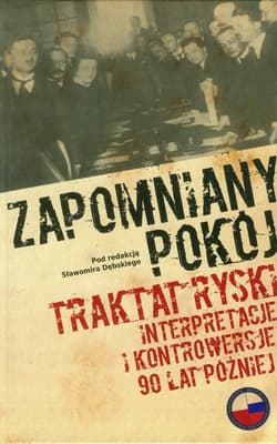 Zapomniany pokój Traktat ryski. Interpretacje i kontrowersje 90 lat później.