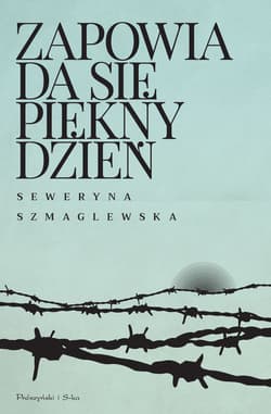 Zapowiada się piękny dzień - Seweryna Szmaglewska