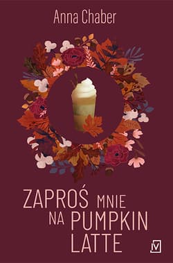 Zaproś mnie na pumpkin latte - Anna Chaber
