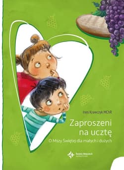 Zaproszeni na ucztę O Mszy Świętej dla małych i dużych - Ines Krawczyk