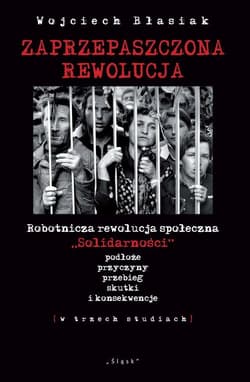 Zaprzepaszczona rewolucja Robotnicza rewolucja społeczna