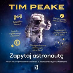 Zapytaj astronautę - audiobook - Tim Peake