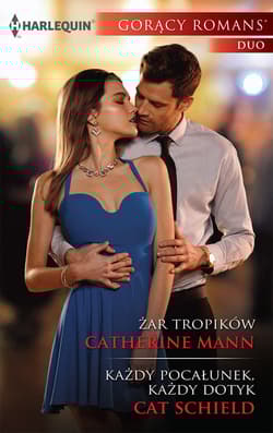 Żar tropików, Każdy pocałunek, każdy dotyk gorący romans duo - Catherine Mann, Cat Schield