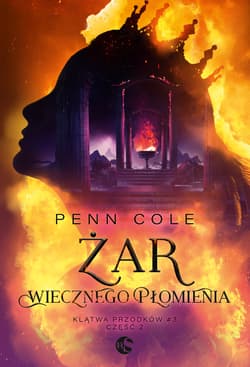 Żar Wiecznego Płomienia. Klątwa Przodków. Tom 3. Część 2 - Penn Cole