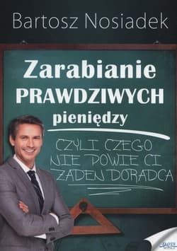 Zarabianie prawdziwych pieniedzy - Bartosz Nosiadek