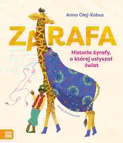 Zarafa. Żyrafa, o której usłyszał świat - Anna Olej-Kobus