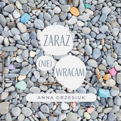 Zaraz (nie) wracam - Anna Grzesiuk