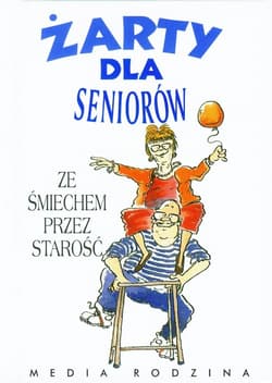 Żarty dla seniorów. Ze śmiechem przez starość