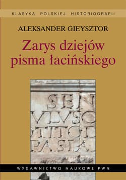 Zarys dziejów pisma łacińskiego - Aleksander Gieysztor
