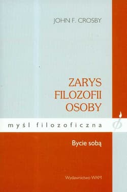 Zarys filozofii osoby Bycie sobą - John Crosby